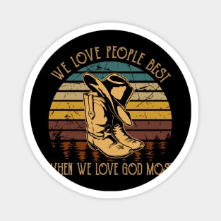 We Love People Best When we Love God Most Cowboy Boots Magnet